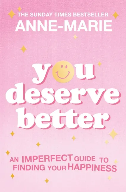 Ti meriti di meglio: La guida più venduta del Sunday Times per trovare la tua felicità - You Deserve Better: The Sunday Times Bestselling Guide to Finding Your Happiness