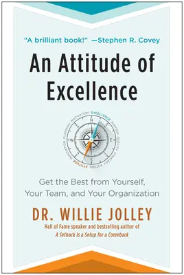 Un atteggiamento di eccellenza: Ottenere il meglio da se stessi, dal proprio team e dalla propria organizzazione - An Attitude of Excellence: Get the Best from Yourself, Your Team, and Your Organization