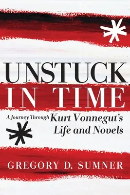 Unstuck in Time: Un viaggio attraverso la vita e i romanzi di Kurt Vonnegut - Unstuck in Time: A Journey Through Kurt Vonnegut's Life and Novels