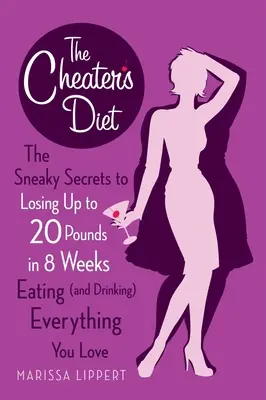 La dieta dell'imbroglione: I segreti subdoli per perdere fino a 6 chili in 8 settimane mangiando (e bevendo) tutto ciò che ami - The Cheater's Diet: The Sneaky Secrets to Losing Up to 20 Pounds in 8 Weeks Eating (and Drinking) Everything You Love