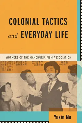 Tattiche coloniali e vita quotidiana: Lavoratori dell'Associazione Cinematografica della Manciuria - Colonial Tactics and Everyday Life: Workers of the Manchuria Film Association