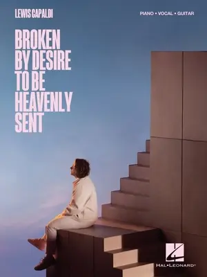 Lewis Capaldi - Broken by Desire to Be Heavenly Sent: Piano/Vocal/Guitar Songbook (Libro di canzoni per pianoforte/voce/chitarra) - Lewis Capaldi - Broken by Desire to Be Heavenly Sent: Piano/Vocal/Guitar Songbook