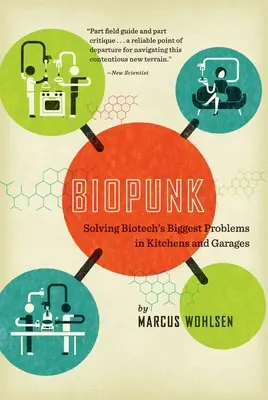 Biopunk: Risolvere i problemi più importanti della biotecnologia nelle cucine e nei garage - Biopunk: Solving Biotech's Biggest Problems in Kitchens and Garages