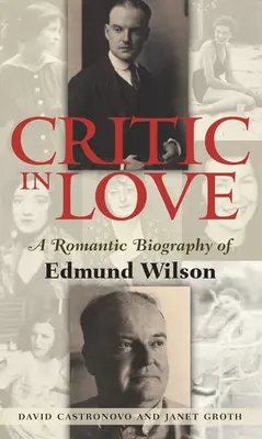 Critico innamorato: Biografia romantica di Edmund Wilson - Critic in Love: A Romantic Biography of Edmund Wilson