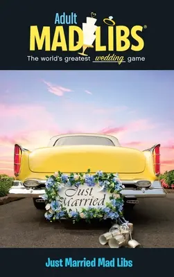 Mad Libs appena sposati: Il più grande gioco di parole del mondo - Just Married Mad Libs: World's Greatest Word Game