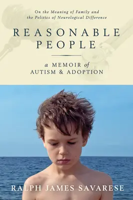 Persone ragionevoli: Un libro di memorie sull'autismo e l'adozione - Reasonable People: A Memoir of Autism and Adoption