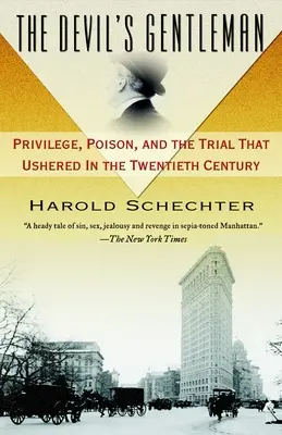 Il gentiluomo del diavolo: Privilegio, veleno e il processo che ha inaugurato il ventesimo secolo - The Devil's Gentleman: Privilege, Poison, and the Trial That Ushered in the Twentieth Century