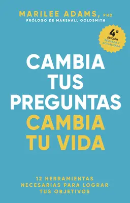 Cambia le tue domande, cambia la tua vita (Change Your Question, Change Your Life Spanish Edition) - Cambia Tus Preguntas, Cambia Tu Vida (Change Your Question, Change Your Life Spanish Edition)