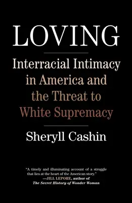 Amare: L'intimità interrazziale in America e la minaccia alla supremazia bianca - Loving: Interracial Intimacy in America and the Threat to White Supremacy