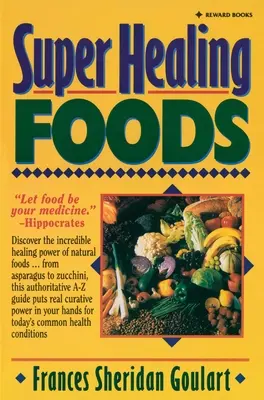 Cibi super curativi: Scoprire l'incredibile potere curativo degli alimenti naturali - Super Healing Foods: Discover the Incredible Healing Power of Natural Foods