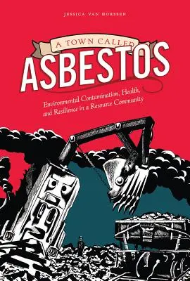 Una città chiamata amianto: Contaminazione ambientale, salute e resilienza in una comunità di risorse - A Town Called Asbestos: Environmental Contamination, Health, and Resilience in a Resource Community