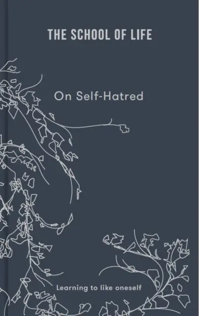 La scuola della vita: Sull'odio di sé: Imparare a piacersi - The School of Life: On Self Hatred: Learning to Like Oneself