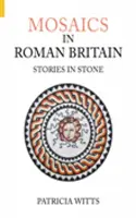 Mosaici nella Britannia romana: Storie nella pietra - Mosaics in Roman Britain: Stories in Stone