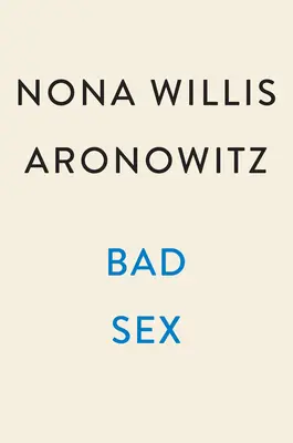 Bad Sex: Verità, piacere e una rivoluzione incompiuta - Bad Sex: Truth, Pleasure, and an Unfinished Revolution