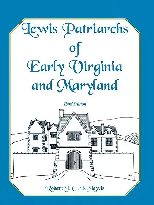 Lewis Patriarchs of Early Virginia and Maryland, terza edizione - Lewis Patriarchs of Early Virginia and Maryland, Third Edition