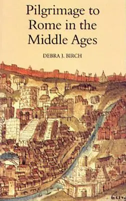 Il pellegrinaggio a Roma nel Medioevo: Continuità e cambiamento - Pilgrimage to Rome in the Middle Ages: Continuity and Change