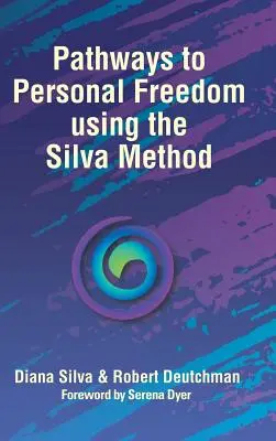 Percorsi di libertà personale con il Metodo Silva - Pathways to Personal Freedom Using the Silva Method
