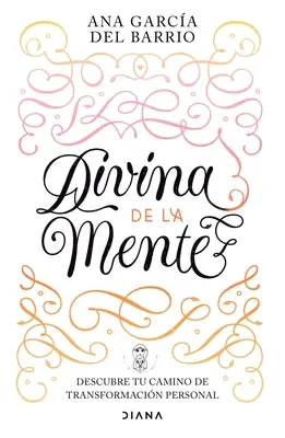 Il divino della mente: Scopri il tuo percorso di trasformazione Persona - Divina de la Mente: Descubre Tu Camino de Transformacin Persona