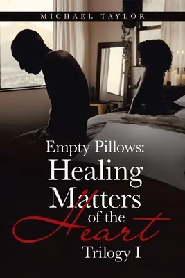 Cuscini vuoti: Guarire le questioni di cuore: Trilogia I - Empty Pillows: Healing Matters of the Heart: Trilogy I