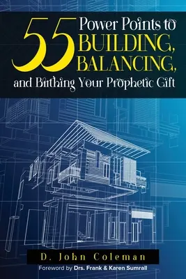 55 punti di forza per costruire, bilanciare e far nascere il vostro dono profetico - 55 Power Points to Building, Balancing, and Birthing Your Prophetic Gift