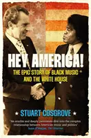 Ehi America! - L'epica storia della musica nera e della Casa Bianca - Hey America! - The Epic Story of Black Music and the White House