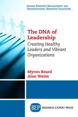 Il DNA della leadership: Creare leader sani e organizzazioni vivaci - The DNA of Leadership: Creating Healthy Leaders and Vibrant Organizations