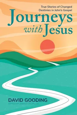Viaggi con Gesù: Storie vere di destini cambiati nel Vangelo di Giovanni - Journeys with Jesus: True Stories of Changed Destinies in John's Gospel