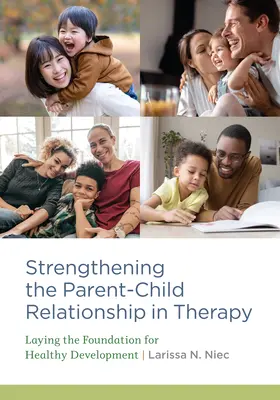 Rafforzare la relazione genitore-bambino in terapia: Gettare le basi per uno sviluppo sano - Strengthening the Parent-Child Relationship in Therapy: Laying the Foundation for Healthy Development