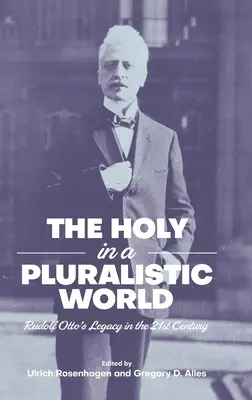 Il sacro in un mondo pluralista: L'eredità di Rudolf Otto nel XXI secolo - The Holy in a Pluralistic World: Rudolf Otto's Legacy in the 21st Century