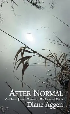 Dopo la normalità: Il viaggio di un'adolescente dopo la morte del fratello minore - After Normal: One Teen's Journey Following Her Younger Brother's Death