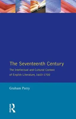 Il Seicento: Il contesto intellettuale e culturale della letteratura inglese, 1603-1700 - The Seventeenth Century: The Intellectual and Cultural Context of English Literature, 1603-1700