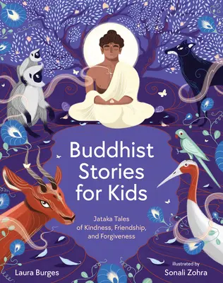 Storie buddiste per bambini: Racconti Jataka di gentilezza, amicizia e perdono - Buddhist Stories for Kids: Jataka Tales of Kindness, Friendship, and Forgiveness