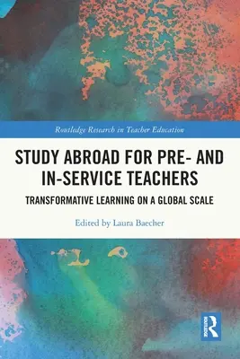 Studio all'estero per insegnanti in servizio e pre-insegnanti: Apprendimento trasformativo su scala globale - Study Abroad for Pre- and In-Service Teachers: Transformative Learning on a Global Scale