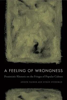 Il sentimento del torto: Retorica pessimistica ai margini della cultura popolare - A Feeling of Wrongness: Pessimistic Rhetoric on the Fringes of Popular Culture