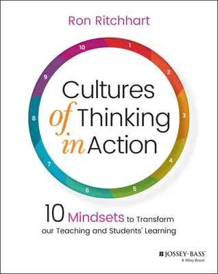 Culture del pensiero in azione: 10 mentalità per trasformare il nostro insegnamento e l'apprendimento degli studenti - Cultures of Thinking in Action: 10 Mindsets to Transform Our Teaching and Students' Learning
