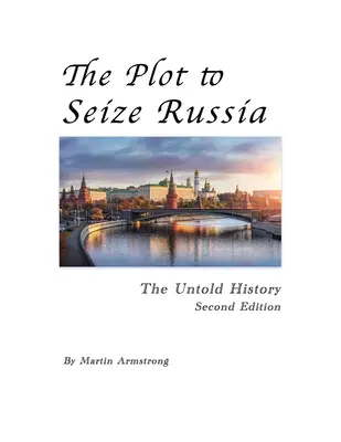 Il complotto per la conquista della Russia: La storia non raccontata - The Plot to Seize Russia: The Untold History