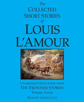 La raccolta di racconti di Louis l'Amour: Volume 7: Le storie di frontiera - The Collected Short Stories of Louis l'Amour: Volume 7: The Frontier Stories