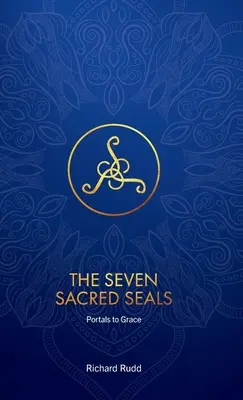 I sette sigilli sacri: I portali della grazia - The Seven Sacred Seals: Portals To Grace