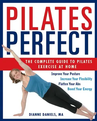 Pilates perfetto: La guida completa agli esercizi di Pilates a casa - Pilates Perfect: The Complete Guide to Pilates Exercise at Home
