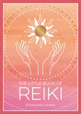 Il piccolo libro del Reiki - The Little Book of Reiki