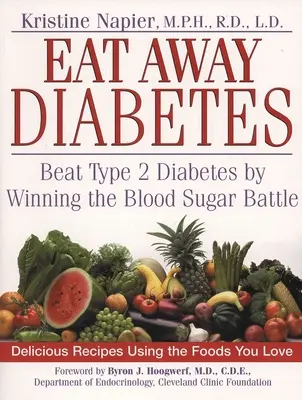 Mangiare via il diabete: Sconfiggere il diabete di tipo 2 vincendo la battaglia della glicemia - Eat Away Diabetes: Beat Type 2 Diabetes by Winning the Blood Sugar Battle