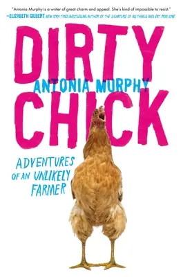 Dirty Chick: Avventure di un improbabile contadino - Dirty Chick: Adventures of an Unlikely Farmer