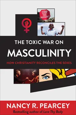 La guerra tossica alla mascolinità: Come il cristianesimo riconcilia i sessi - The Toxic War on Masculinity: How Christianity Reconciles the Sexes