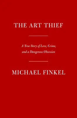 Il ladro d'arte: Una storia vera di amore, crimine e una pericolosa ossessione - The Art Thief: A True Story of Love, Crime, and a Dangerous Obsession