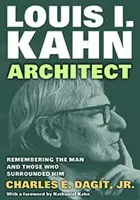 Louis I. Kahn-architetto - Ricordando l'uomo e coloro che lo circondavano - Louis I. Kahn-Architect - Remembering the Man and Those Who Surrounded Him
