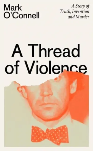 Il filo della violenza - Una storia di verità, invenzione e omicidio - Thread of Violence - A Story of Truth, Invention, and Murder