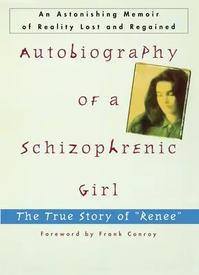 Autobiografia di una ragazza schizofrenica: la vera storia di Renee - Autobiography of a Schizophrenic Girl: The True Story of Renee