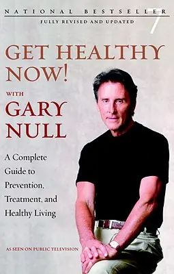 Diventa sano ora! Con Gary Null - Una guida completa alla prevenzione, al trattamento e alla vita sana - Get Healthy Now! With Gary Null - A Complete Guide to Prevention, Treatment and Healthy Living