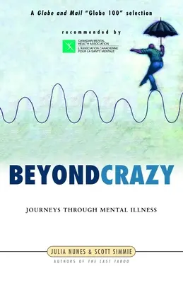 Oltre la follia: Viaggi attraverso la malattia mentale - Beyond Crazy: Journeys Through Mental Illness