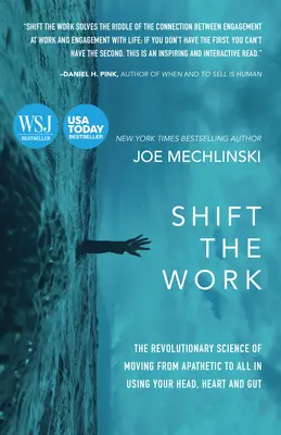 Spostare il lavoro: La scienza rivoluzionaria per passare dall'apatia a tutto usando la testa, il cuore e l'intestino - Shift the Work: The Revolutionary Science of Moving from Apathetic to All in Using Your Head, Heart and Gut